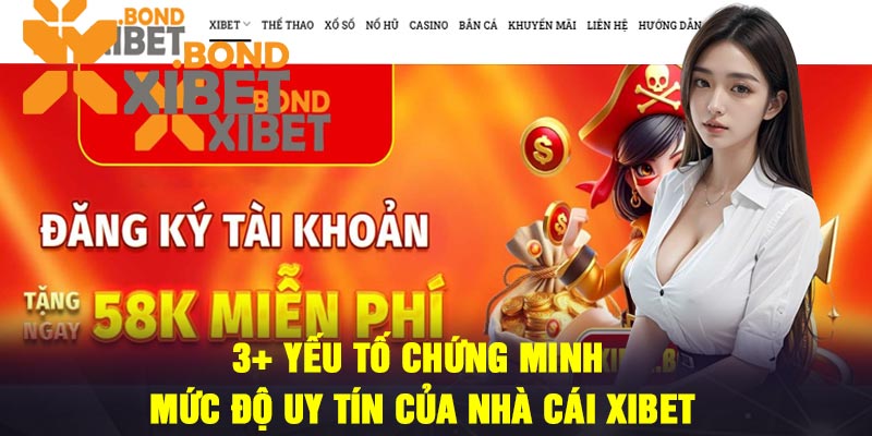 3+ yếu tố chứng minh mức độ uy tín của nhà cái Xibet