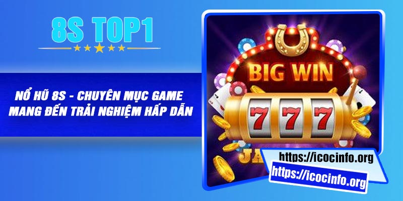 Nổ Hũ 8S - Chuyên Mục Game Mang Đến Trải Nghiệm Hấp Dẫn