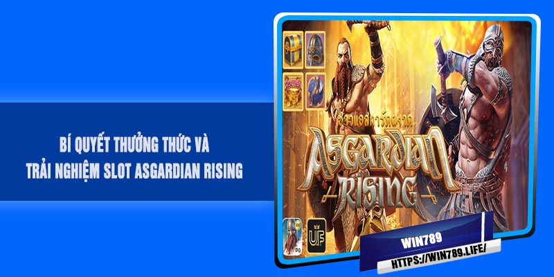 Bí quyết thưởng thức và trải nghiệm SLOT ASGARDIAN Rising