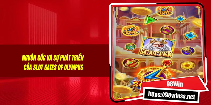 Nguồn gốc và sự phát triển của Slot Gates of Olympus