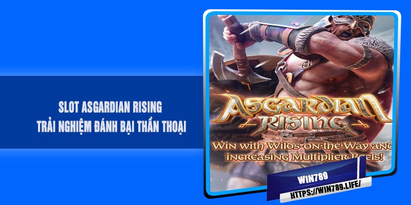 SLOT ASGARDIAN Rising - Trải Nghiệm Đánh Bại Thần Thoại