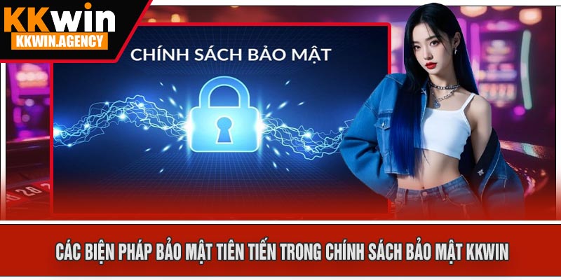 Các Biện Pháp Bảo Mật Tiên Tiến Trong Chính Sách Bảo Mật KKWIN