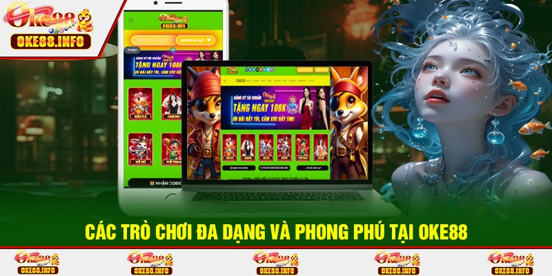 Các Trò Chơi Đa Dạng Và Phong Phú Tại OKE88