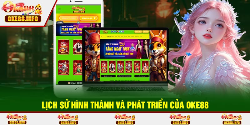 Lịch Sử Hình Thành Và Phát Triển Của OKE88
